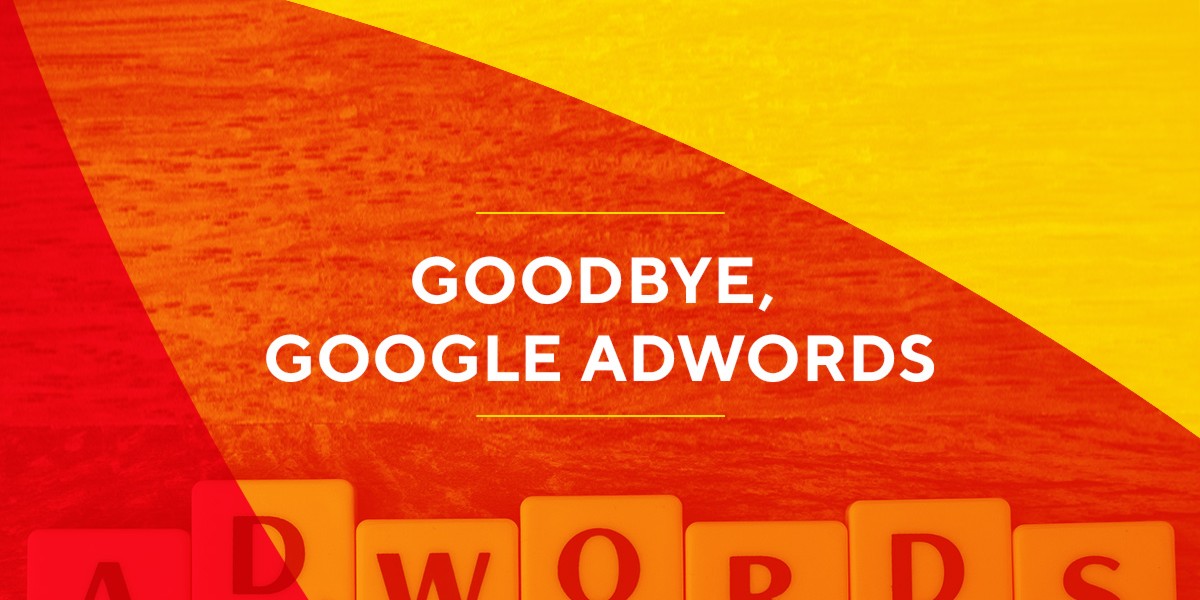 Кажете довиждане на Google AdWords