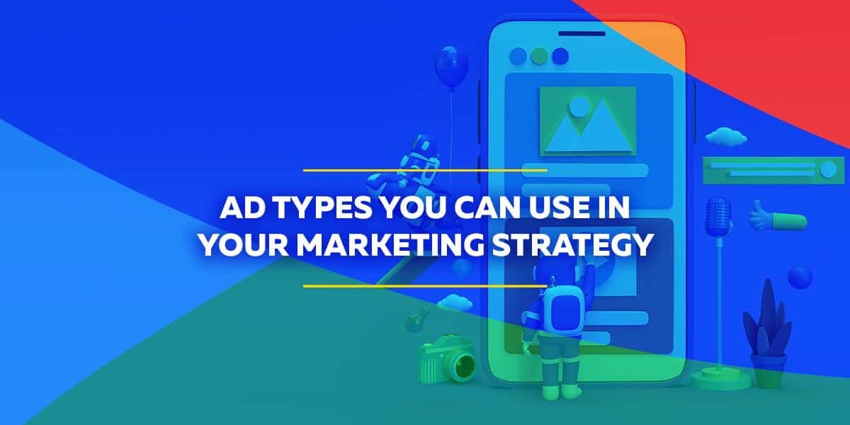 Ad types you can use in your marketing strategy